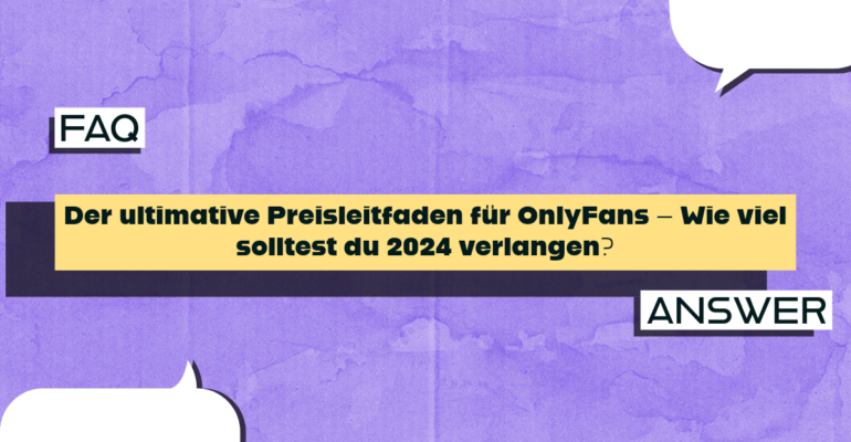 Der ultimative Preisleitfaden für OnlyFans – Wie viel solltest du 2024 verlangen?