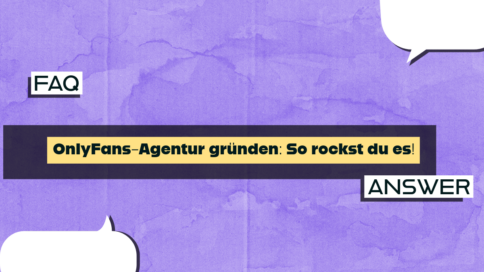 OnlyFans-Agentur gründen: So rockst du es!