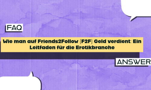 Wie man Geld verdient auf F2F Friends2Follow: Ein Leitfaden für die Erotikbranche im Vergleich zu OnlyFans