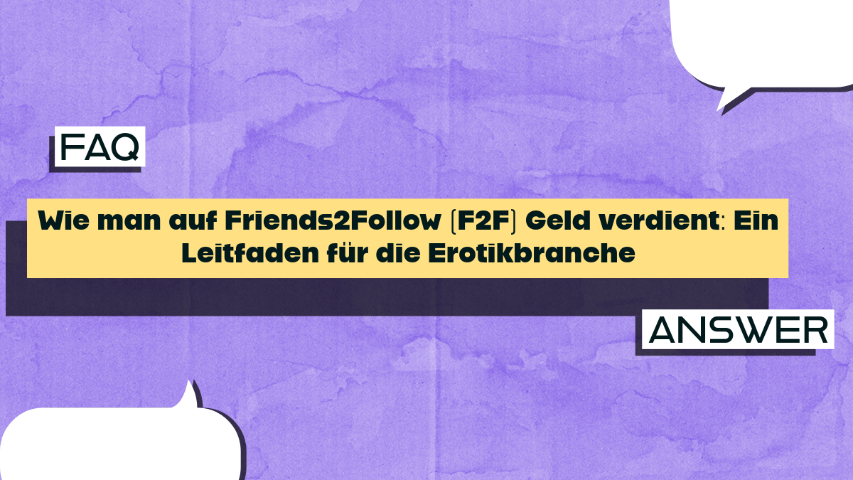 Wie man Geld verdient auf F2F Friends2Follow: Ein Leitfaden für die Erotikbranche im Vergleich zu OnlyFans